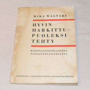 Mika Waltari Hyvin harkittu - puoleksi tehty